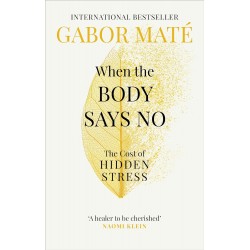 When the Body Says No, Gabor Maté