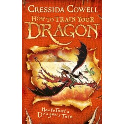 How to Train Your Dragon;: How to Twist a Dragon's Tale, Cressida Cowell 