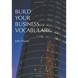Build Your Business Vocabulary, John Flower 