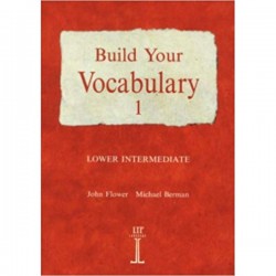 Build Your Vocabulary 1: Lower Intermediate, John Flower