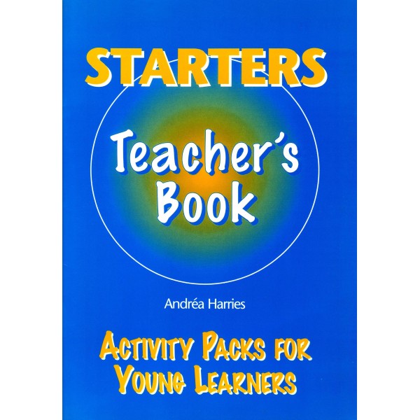 StartersTeacher's Book (Activity Packs for Young Learners)