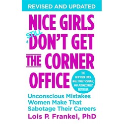 Nice Girls Don't Get The Corner Office, Lois P. Frankel PhD