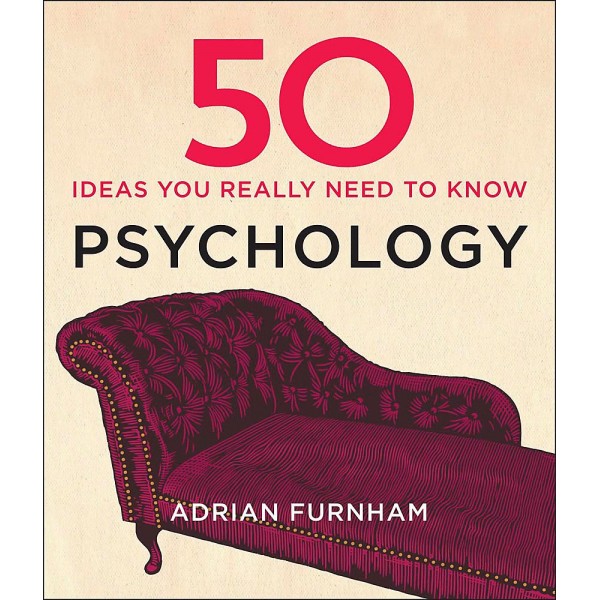 50 Psychology Ideas You Really Need to Know, Adrian Furnham 