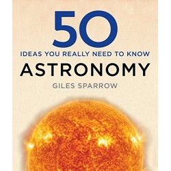 50 Astronomy Ideas You Really Need to Know, Giles Sparrow