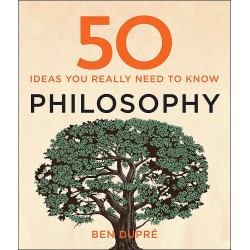 50 Philosophy Ideas You Really Need to Know, Ben Dupre