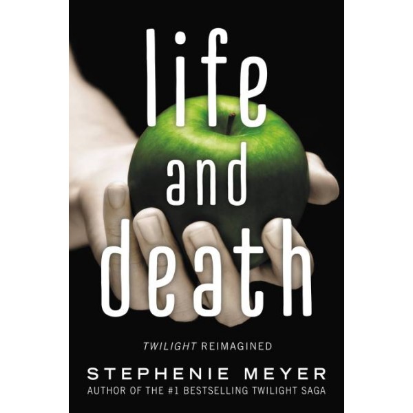 Life and Death: Twilight Reimagined, Stephenie Meyer