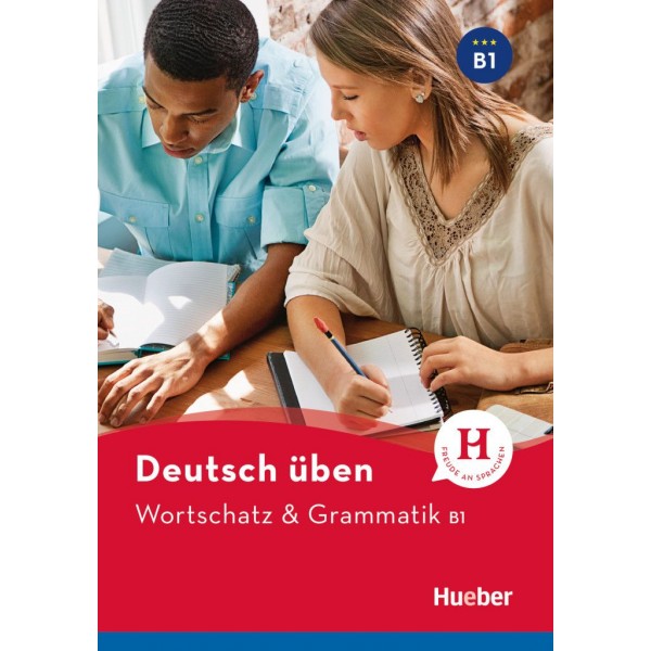 Deutsch üben: Wortschatz & Grammatik B1 