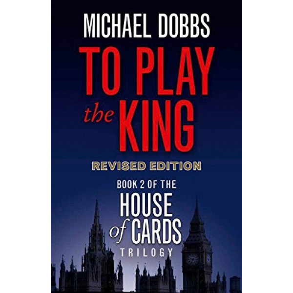 House of Cards - To Play the King,  Michael Dobbs