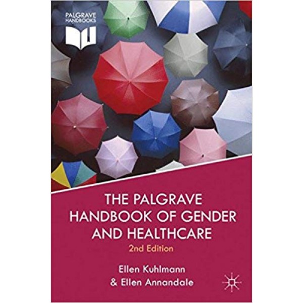 The Palgrave Handbook of Gender and Healthcare, Ellen Kuhlmann 