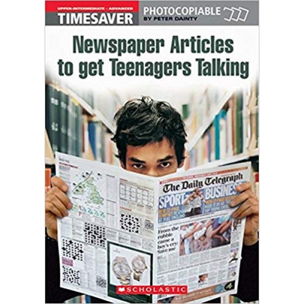 Newspaper Articles to Get Teenagers Talking - Timesaver B2/C1