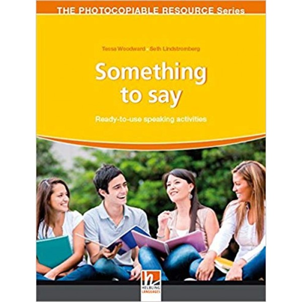 Something to Say - Ready-to-Use Speaking Activities, Tessa Woodward