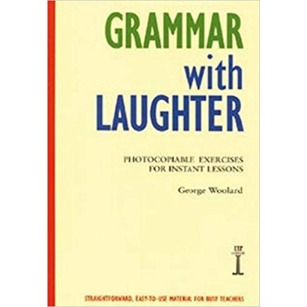 Grammar with Laughter: Photocopiable Exercises for Instant Lessons, George Woolard