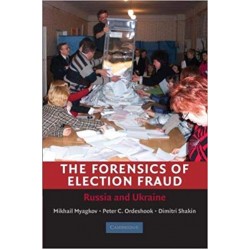The Forensics of Election Fraud: Russia and Ukraine, Mikhail Myagkov 
