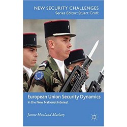 European Union Security Dynamics: In the New National Interest, Matlary
