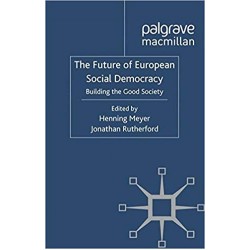 The Future of European Social Democracy: Building the Good Society 2012th Edition, Meyer 