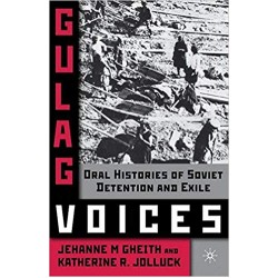 Gulag Voices: Oral Histories of Soviet Incarceration and Exile 2011th Edition, Jehanne Gheith