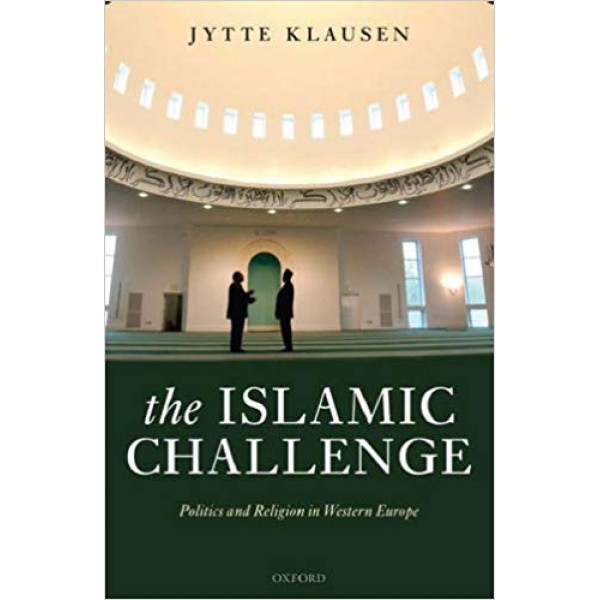 The Islamic Challenge: Politics and Religion in Western Europe, Klausen