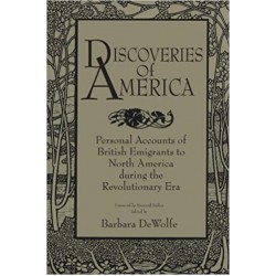 Discoveries of America: Personal Accounts of British Emigrants to North America During the Revolutionary Era, Dewolfe