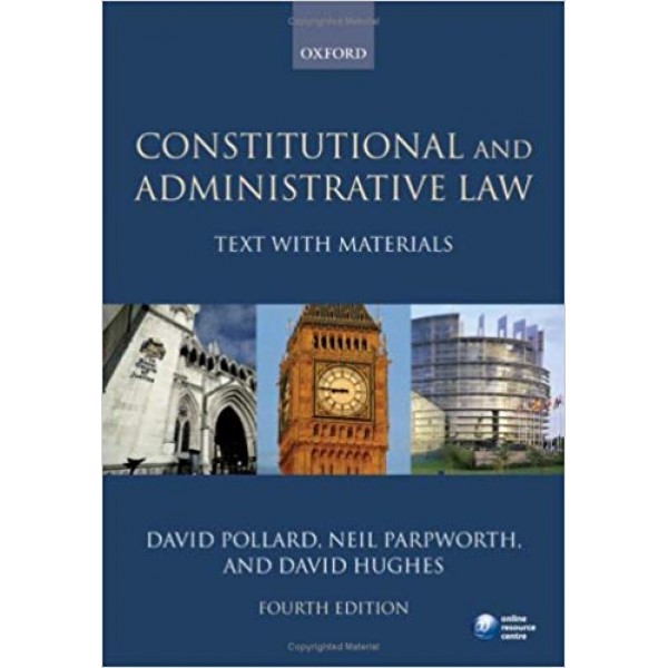 Constitutional and Administrative Law: Text with Materials 4th Edition, David Pollard 