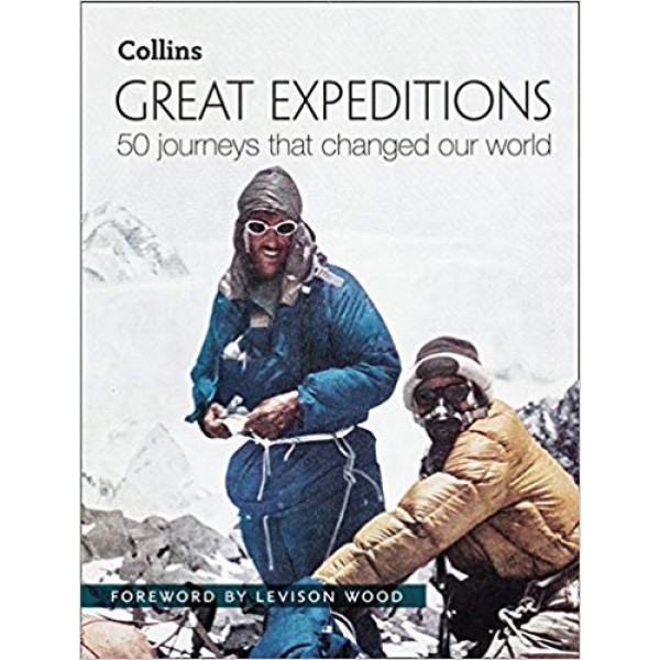 Great Expeditions: 50 Journeys that Changed Our World