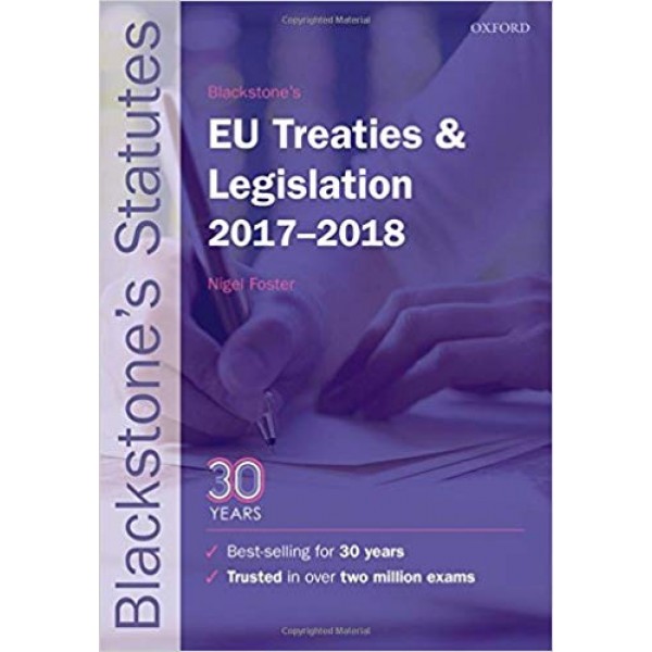 Blackstone's EU Treaties & Legislation 2017-2018,  Foster