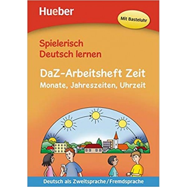 Spielerisch Deutsch lernen : DaZ-Arbeitsheft Zeit