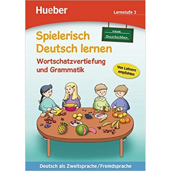 Spielerisch Deutsch lernen: Wortschatzerweiterung und Grammatik , Neue Geschichten , Lernstufe 2