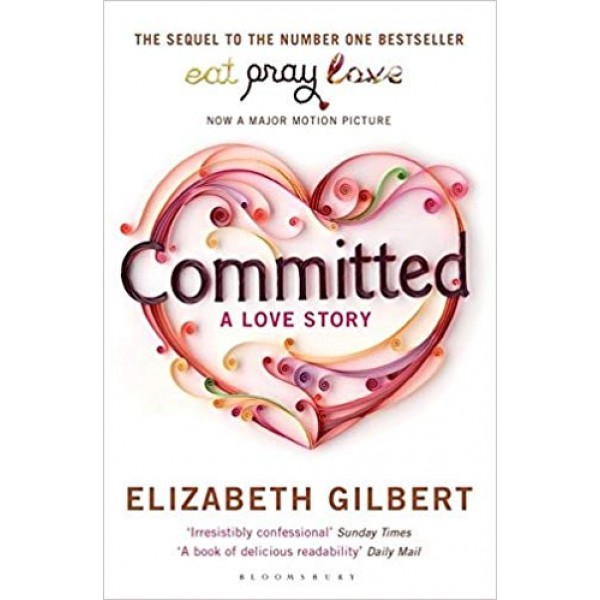 Committed: A Love Story, Elizabeth Gilbert