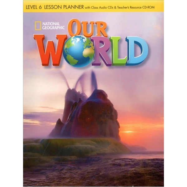 Our World 6 Lesson Planner with Class Audio CDs