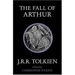 The Fall of Arthur, J. R. R.Tolkien