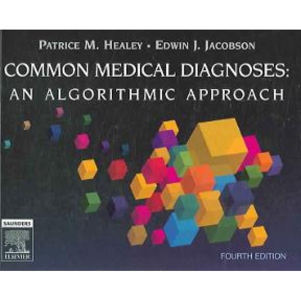 Common Medical Diagnoses: An Algorithmic Approach 4th Edition, Patrice M. Healey
