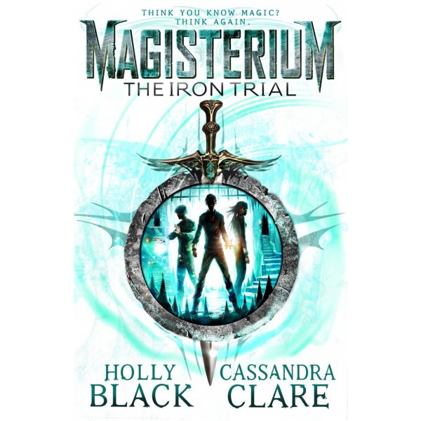 Magisterium - The Iron Trial, Cassandra Clare