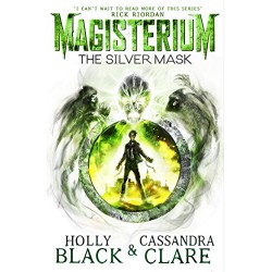 Magisterium -The Silver Mask, Cassandra Clare 