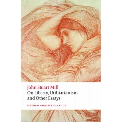On Liberty, Utilitarianism and Other Essays, John Stuart Mill 