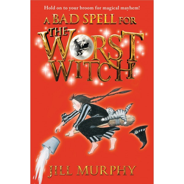 The Worst Witch - A Bad Spell for the Worst Witch, Jill Murphy 
