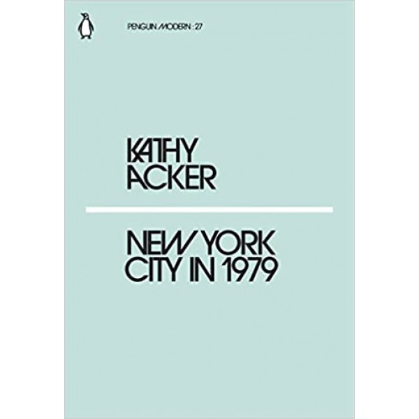 New York City in 1979, Kathy Acker