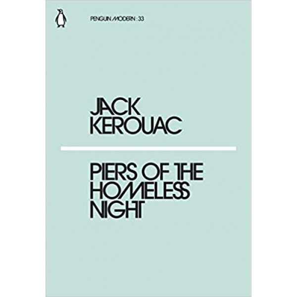 Piers of the Homeless Night, Jack Kerouac