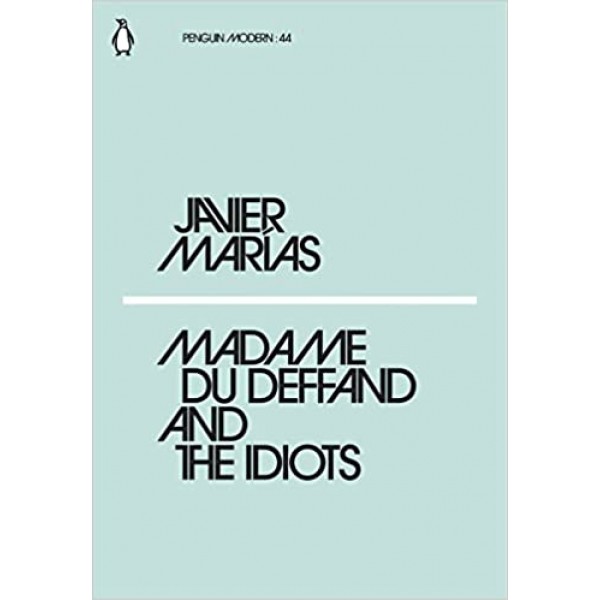 Madame du Deffand and the Idiots,  Javier Marías 
