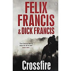 Crossfire, Dick Francis & Felix Francis