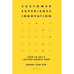 Customer Experience Innovation: How to Get a Lasting Market Edge, Robert Dew