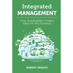 Integrated Management: How Sustainability Creates Value for Any Business, Robert Sroufe 