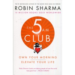 The 5 AM Club: Own Your Morning. Elevate Your Life, Robin Sharma