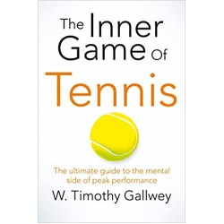 The Inner Game of Tennis, W Timothy Gallwey 