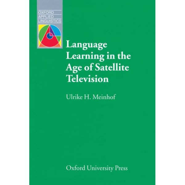 Language Learning in the Age of Satellite Television, Ulrike Hanna  Meinhof