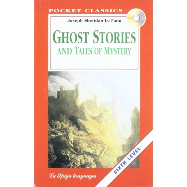 Level 6 - Complete - Ghost Stories and Tales of Mystery, Joseph Sheridan Le Fanu 