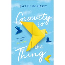 Gravity Is the Thing, Jaclyn Moriarty 