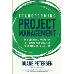 Transforming Project Management (Hardcover),  Duane Petersen