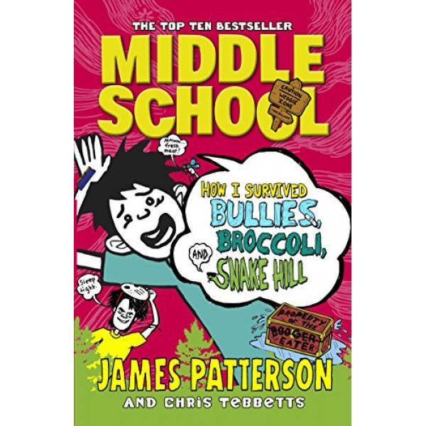 Middle School How I Survived Bullies, Broccoli, and Snake Hill, James Patterson 