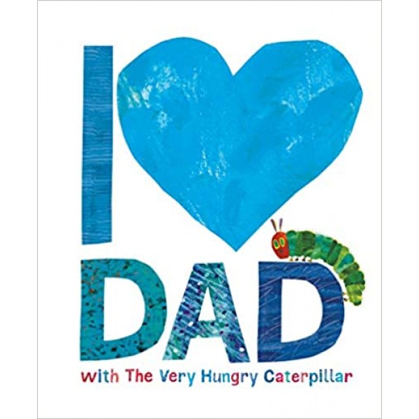 I Love Dad with the Very Hungry Caterpillar, Eric Carle