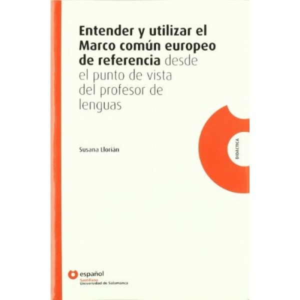 Entender y utlizar el Marco común europeo de referencia desde el punto de vista del profesor de lenguas, Susana Llorián